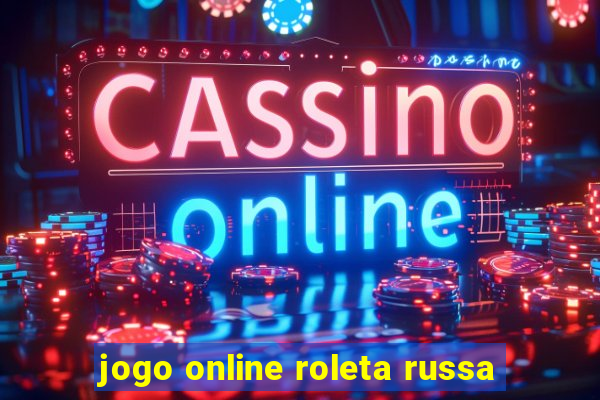 jogo online roleta russa